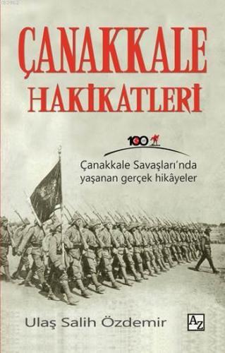 Çanakkale Hakikatleri; Çanakkale Savaşları'nda Yaşanan Gerçek Hikâyele