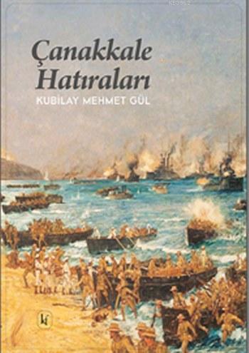 Çanakkale Hatıraları | Kubilay Mehmet Gül | Kafekültür Yayıncılık