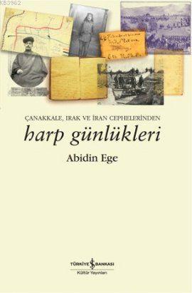 Çanakkale, Irak ve İran Cephelerinden| Harp Günlükleri | Abidin Ege | 