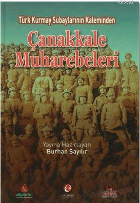 Çanakkale Muharebeleri; Türk Kurmay Subaylarının Kaleminden | Burhan S