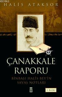 Çanakkale Raporu; Binbaşı Halis Bey'in Savaş Notları | Halis Ataksor |