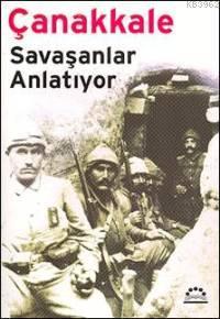 Çanakkale; Savaşanlar Anlatıyor | Ruşen Eşref | Örgün Yayınları