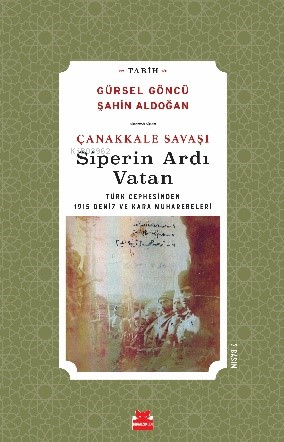 Çanakkale Savaşı Siperin Ardı Vatan; Türk Cephesinden 1915 Deniz ve Ka