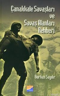 Çanakkale Savaşları ve Savaş Alanları Rehberi | Burhan Sayılır | Siyas