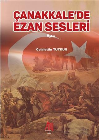 Çanakkale'de Ezan Sesleri | Celalettin Tutkun | Baygenç Yayıncılık