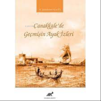 Çanakkale'de Geçmişin Ayak İzleri | M. Şahabettin Kalfa | Paradigma Ak