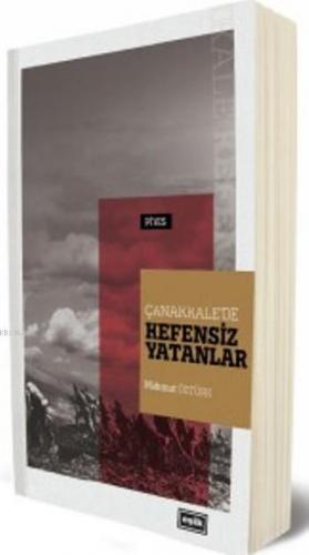 Çanakkale'de Kefensiz Yatanlar | Mahmut Öztürk | Eşik Yayınları