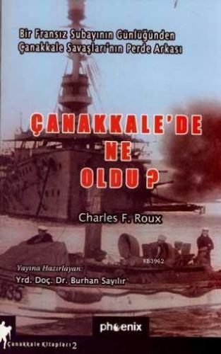 Çanakkalede Ne Oldu? | Charles F. Roux | Phoenix Yayınevi