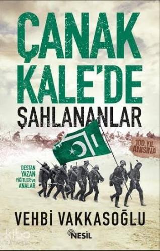 Çanakkale'de Şahlananlar; Destan Yazan Yiğitler ve Analar | Vehbi Vakk