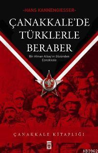 Çanakkale'de Türklerle Beraber; Bir Alman Albay'ın Gözünden Çanakkale 