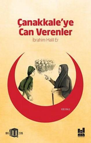 Çanakkale'ye Can Verenler | İbrahim Halil Er | MGV Yayınları