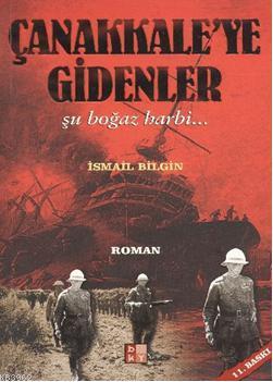 Çanakkale'ye Gidenler | İsmail Bilgin | Babıali Kültür Yayıncılığı