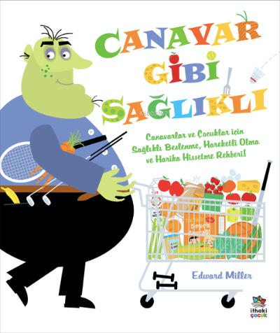 Canavar Gibi Sağlıkl | Edward Miller | İthaki Çocuk Yayınları