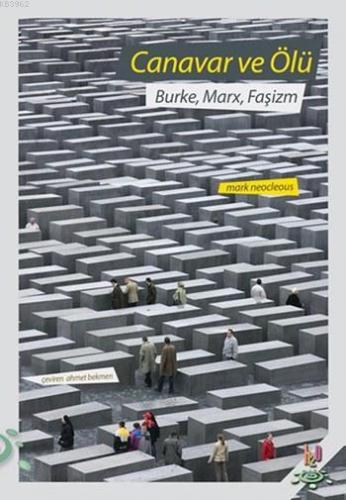 Canavar ve Ölü; Burke, Marx, Faşizm | Mark Neocleous | h2o kitap