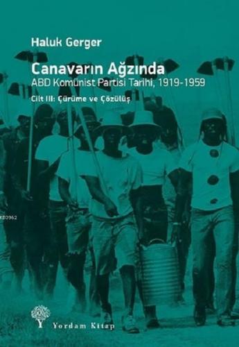 Canavarın Ağzında - ABD Komünist Partisi Tarihi 1919 - 1959; Cilt 3 - 