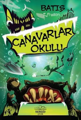 Canavarlar Okulu - Batış | Z. Fraillon | Nemesis Kitap