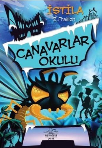 Canavarlar Okulu İstila (Ciltli) | Z.Fraillon | Nemesis Kitap