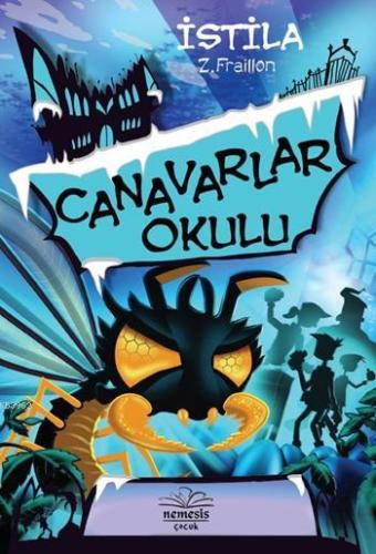 Canavarlar Okulu - İstila | Z. Fraillon | Nemesis Kitap