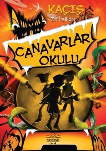 Canavarlar Okulu Kaçış (Ciltli) | Z.Fraillon | Nemesis Kitap