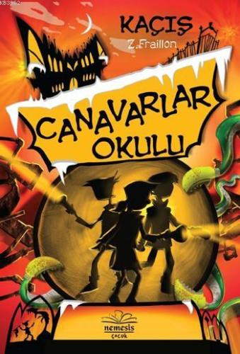 Canavarlar Okulu - Kaçış | Z. Fraillon | Nemesis Kitap