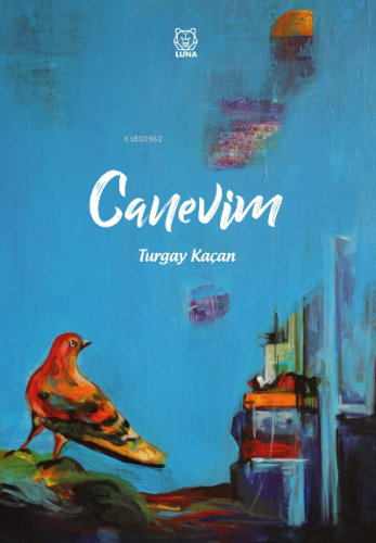 Canevim | Turgay Kaçan | Luna Yayınları