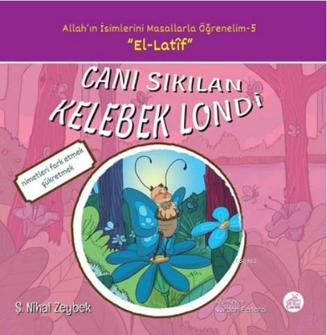 Canı Sıkılan Kelebek Londi Allah'ın İsimlerini Masallarla Öğrenelim Se