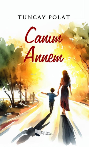 Canım Annem | Tuncay Polat | Karina Kitap