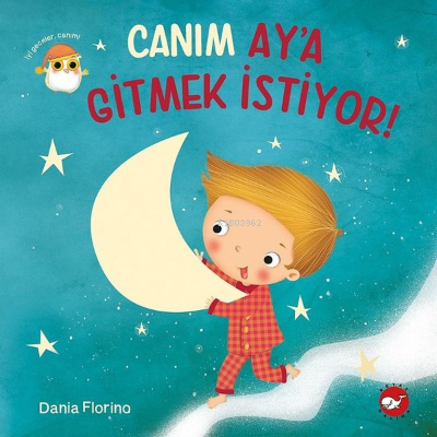 Canım Aya Gitmek İstiyor! | Dania Florino | Beyaz Balina Yayınları