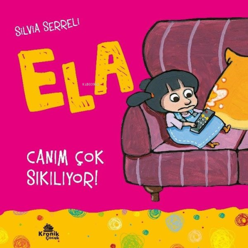 Canım Çok Sıkılıyor! - Ela 5 | Silvia Serreli | Kronik Kitap