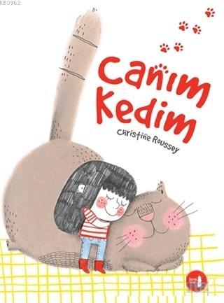 Canım Kedim | Christine Roussey | Büyülü Fener Yayınları