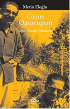 Canım Oğuzcum; Oğuz Tansele Mektuplar | Metin Eloğlu | Yapı Kredi Yayı