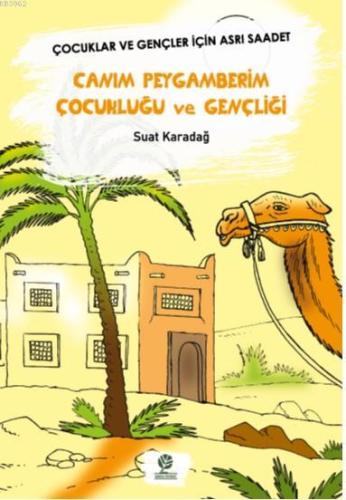 Canım Peygamberim Çocukluğu ve Gençliği; Çocuklar ve Gençler İçin Asrı