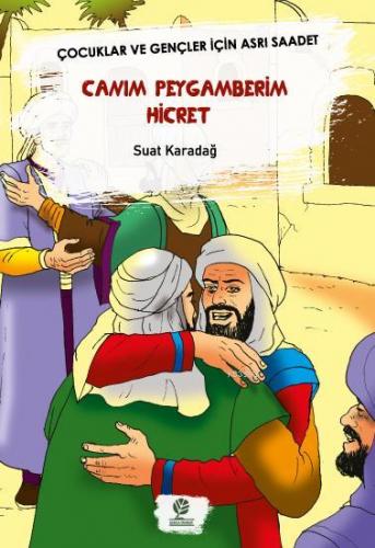 Canım Peygamberim Hicret; Çocuklar ve Gençler İçin Asrı Saadet | Suat 