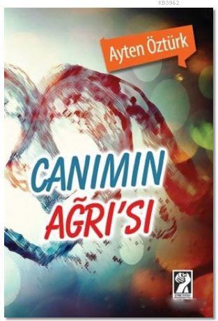 Canımın Ağrı'sı | Ayten Öztürk | İştirak Yayınları