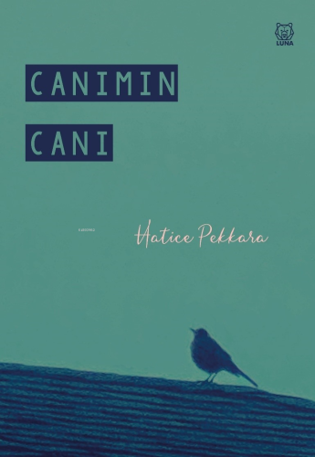 Canımın Canı | Hatice Pekkara | Luna Yayınları