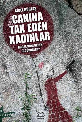 Canına Tak Eden Kadınlar; Kocalarını Neden Öldürdüler | Sibel Hürtaş |