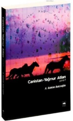 Canistan; Yağmur Atları | A. Rahim Balcıoğlu | Ötüken Neşriyat