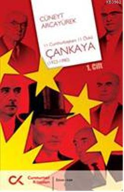 Çankaya 1. Cilt (1923-1980) | Cüneyt Arcayürek | Cumhuriyet Kitapları