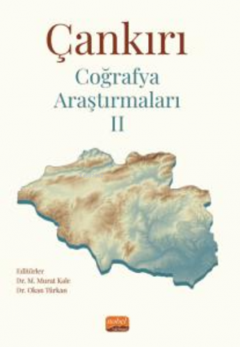 Çankırı Coğrafya Araştırmaları II | Okan Türkan | Nobel Bilimsel Eserl