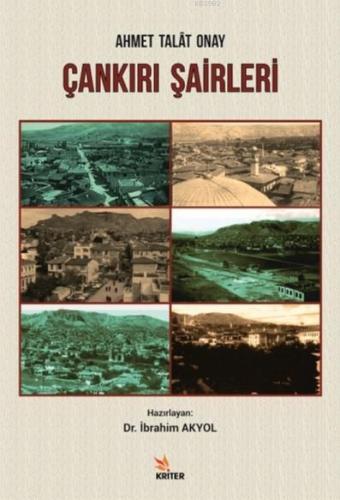 Çankırı Şairleri - Ahmet Talât Onay | İbrahim Akyol | Kriter Yayınları