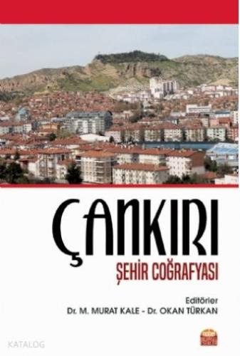 Çankırı Şehir Coğrafyası | Okan Türkan | Nobel Bilimsel Eserler