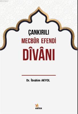 Çankırılı Mecbur Efendi Divanı | İbrahim Akyol | Kriter Yayınları