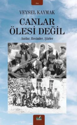 Canlar Ölesi Değil | Veysel Kaymak | İzan Yayıncılık