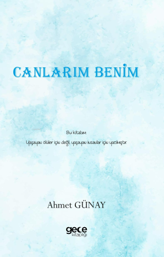 Canlarım Benim | Ahmet Günay | Gece Kitaplığı Yayınları