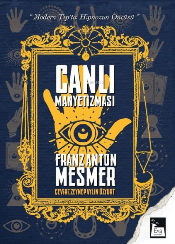 Canlı Manyetizması - Modern Tıp'ta Hipnozun Öncüsü | Franz Anton Mesme