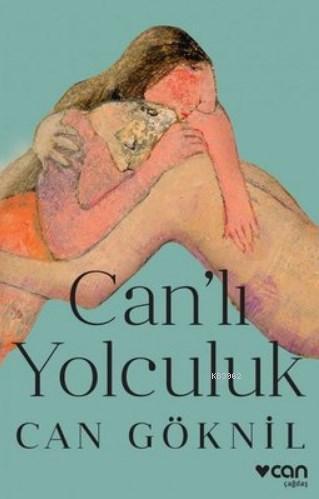 Can'lı Yolculuk | Can Göknil | Can Yayınları