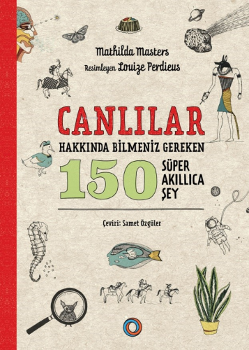 Canlılar Hakkında Bilmeniz Gereken 150 Süper Akıllıca Şey | Mathilda M