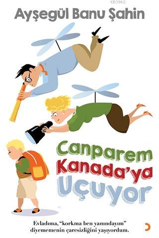 Canparem Kanada'ya Uçuyor | Ayşegül Banu Şahin | Cinius Yayınları