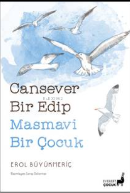 Cansever Bir Edip Masmavi Bir Çocuk | Erol Büyükmeriç | Everest Yayınl