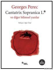 Cantatrix Sopranica L. ve Diğer Bilimsel Yazılar | Georges Perec | Sel